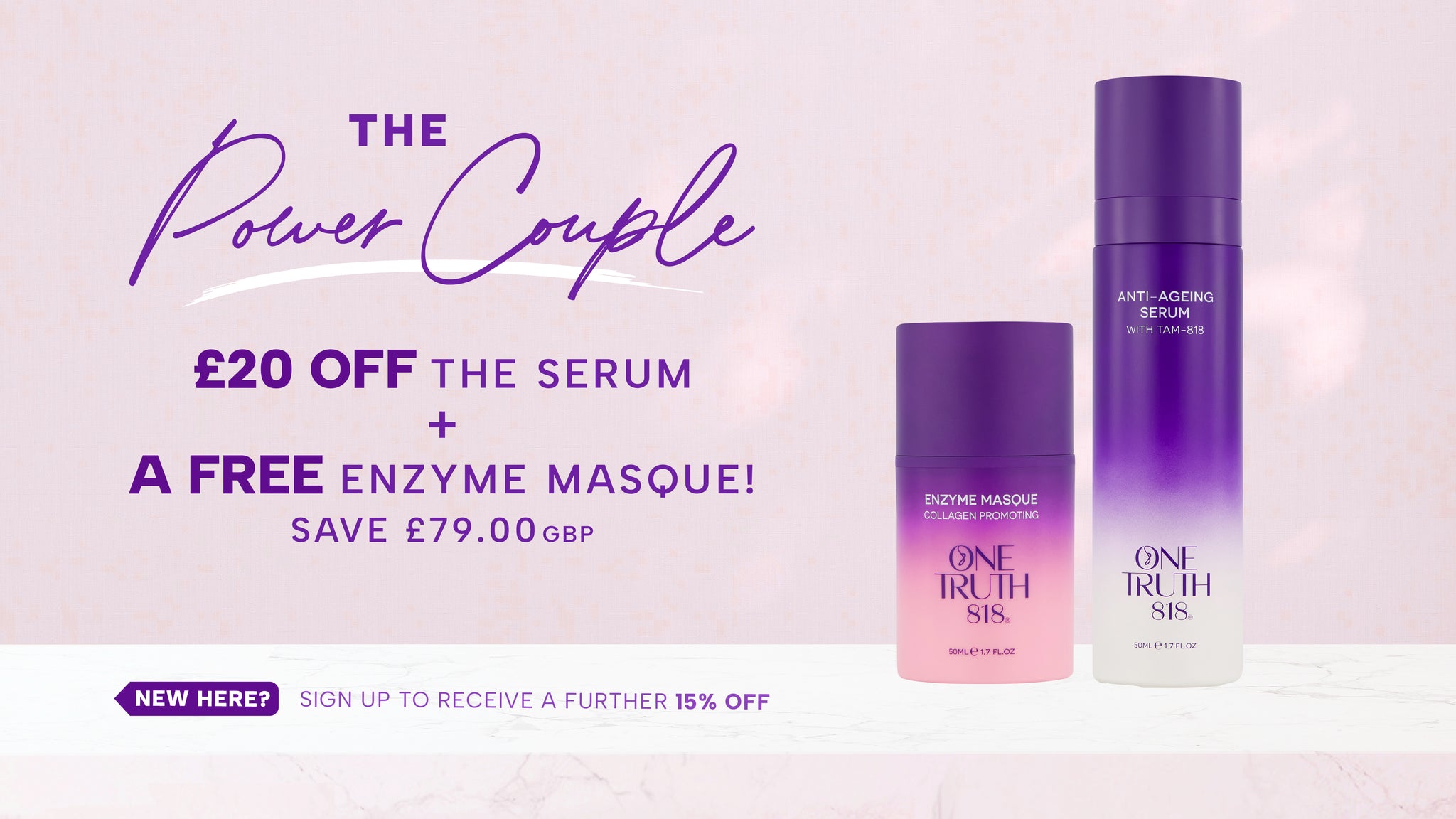 One Truth 818 Power Couple offer: £20 off Anti-Ageing Serum + free Enzyme Masque. Skincare promotion